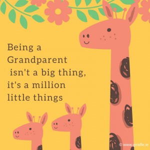 _Being a Grandparent isn't a big thing, it's a million little things_